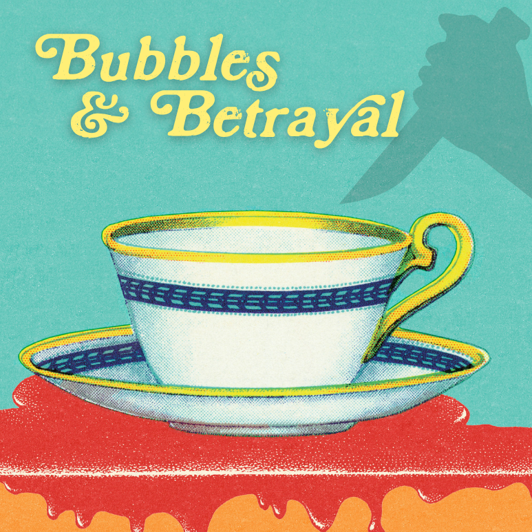Bubbles & Betrayal