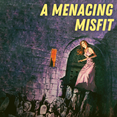 A Menacing Misfit