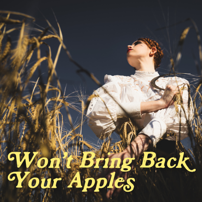 Won't Bring Back Your Apples