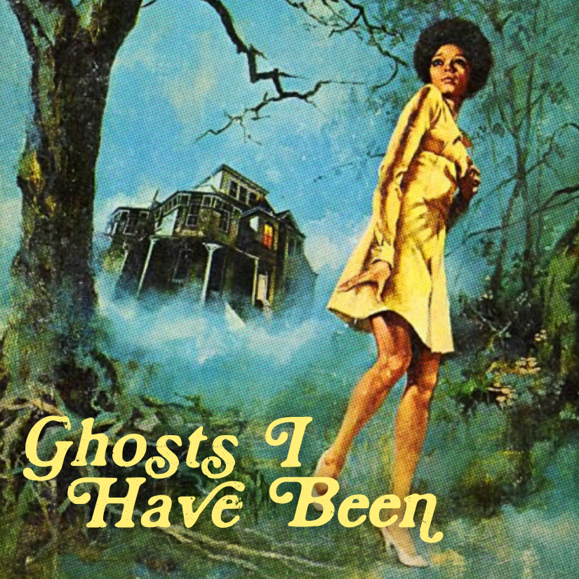 Ghosts I Have Been