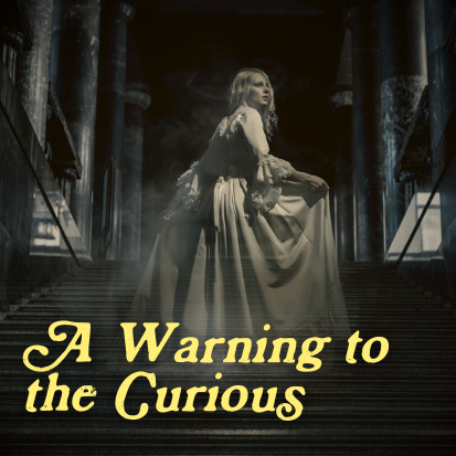 A Warning to the Curious