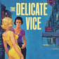 The Delicate Vice